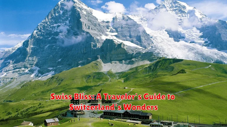 Swiss Bliss: A Traveler's Guide to Switzerland's Wonders