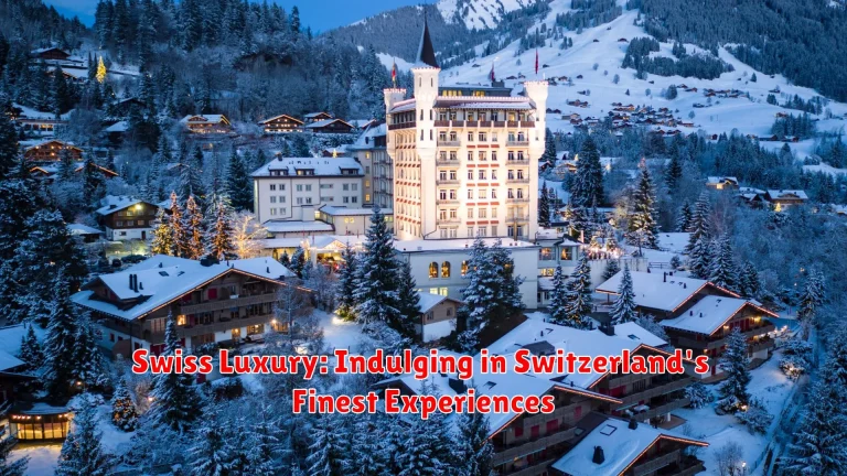 Swiss Luxury: Indulging in Switzerland's Finest Experiences
