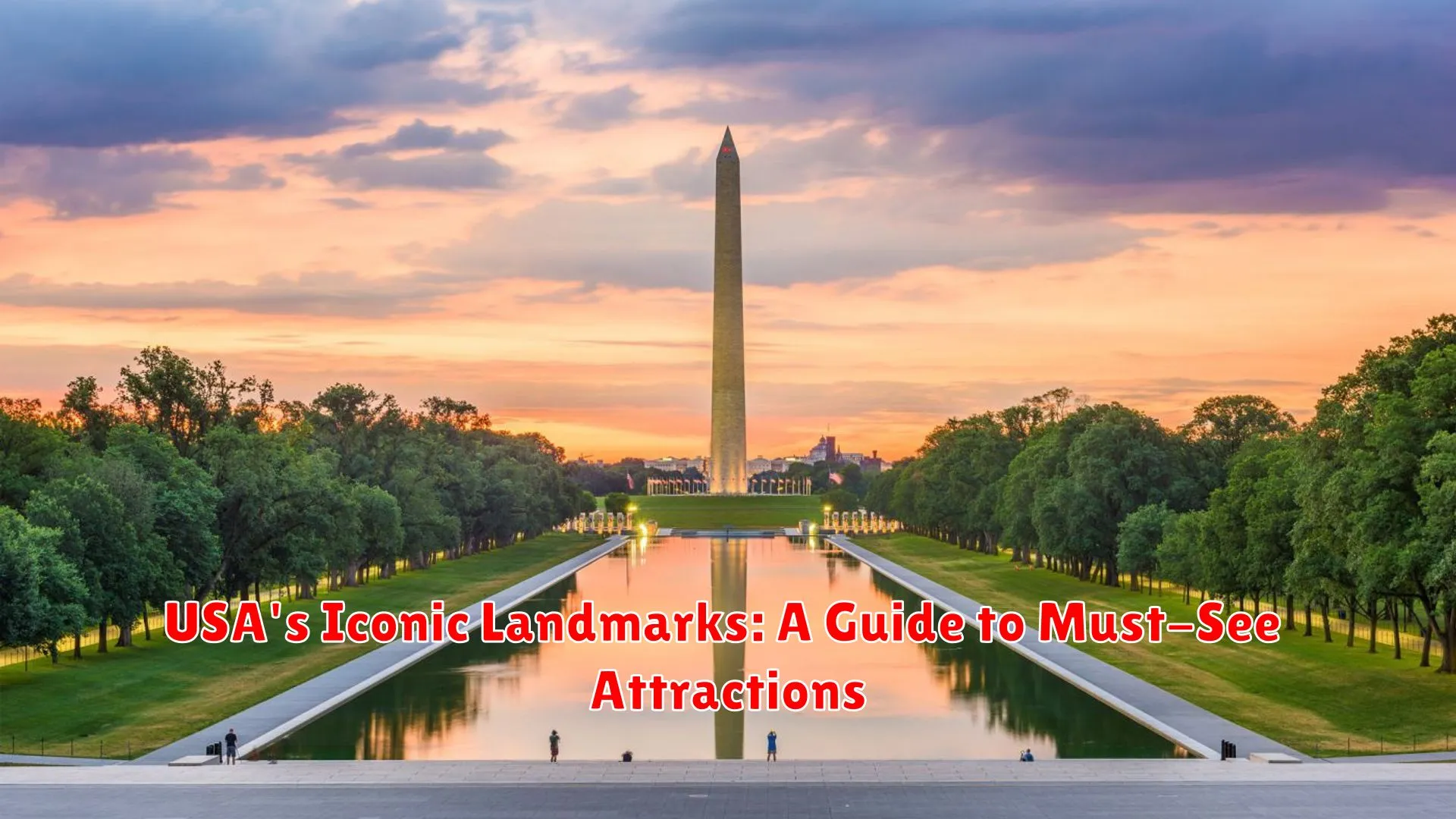 USA's Iconic Landmarks: A Guide to Must-See Attractions